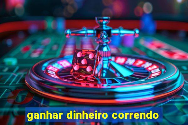 ganhar dinheiro correndo